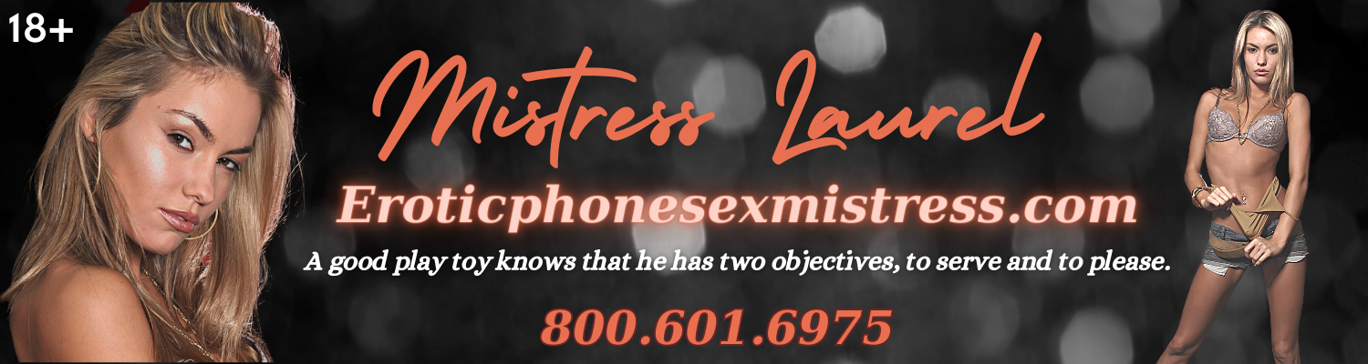 Erotic Phone Sex Mistress Laurel (800) 601-6975